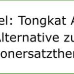 Tongkat Ali: Eine neue Anwendung möglich